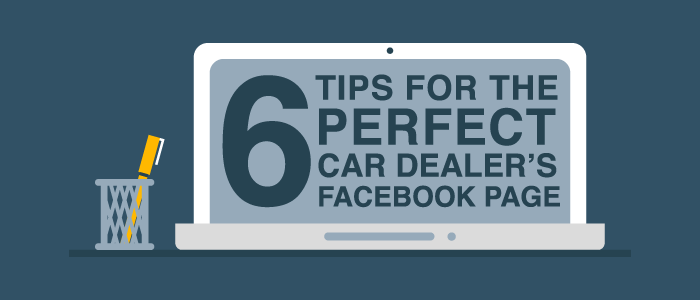 6 Tips For The Perfect Car Dealer's Facebook Page 1 00-six-tips-for-the-perfect-car-dealers-facebook-page